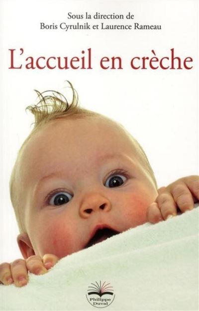 L'accueil en Crèche Boris Cyrulnik Philippe Duval