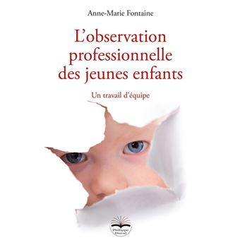 L'Observation Professionnelle des Jeunes Enfants Anne-Marie Fontaine